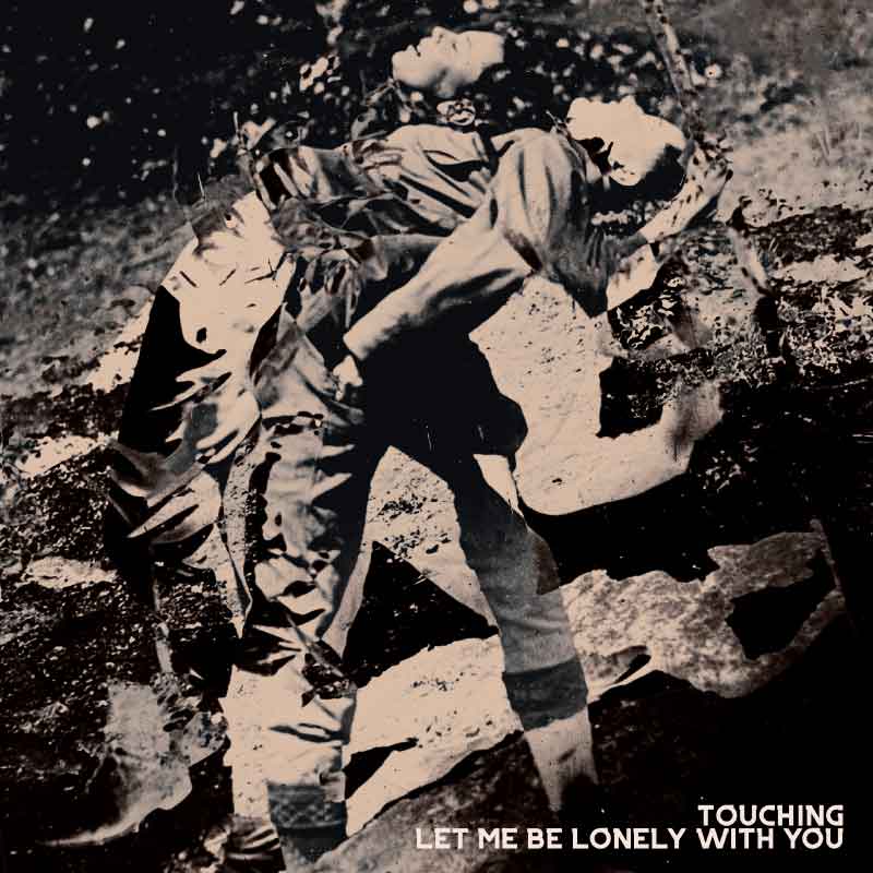 Let Me Be Lonely With You Album Cover We Are Touching The official home of Touching